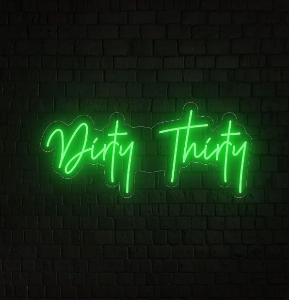 Dirty Thirty Neon Sign