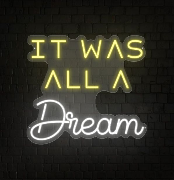 It Was All a Dream Neon Sign