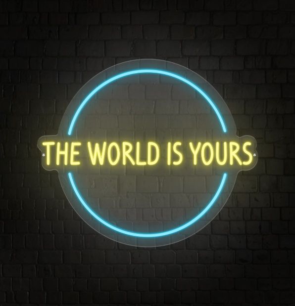 The World Is Yours Neon Sign