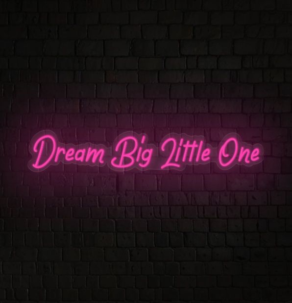 Dream Big Little One Neon Sign