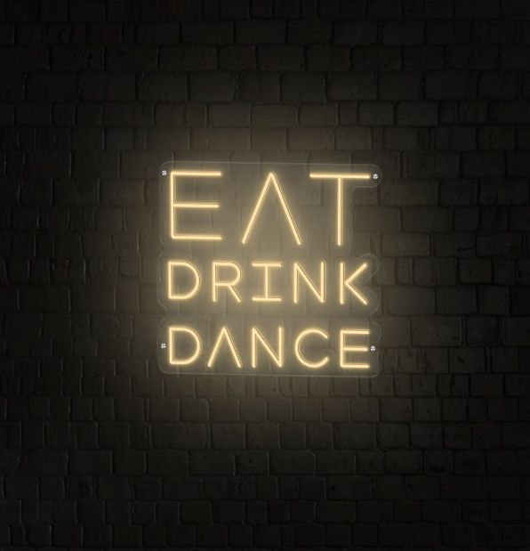 Eat Drink Dance LED Neon Party Sign