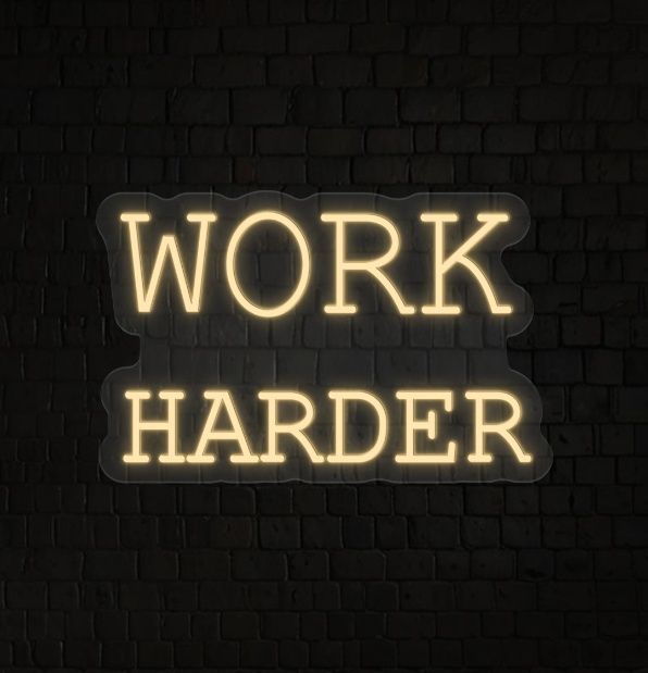 Work Harder Neon Sign