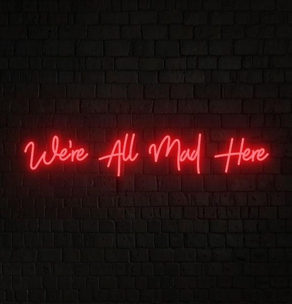 We're All Mad Here Sign